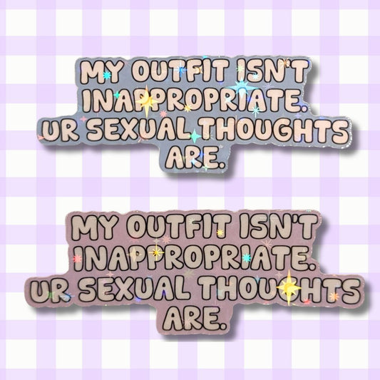 Holo Glitzer Vinyl Sticker - My outfit isn't inappropriate kindafcreations