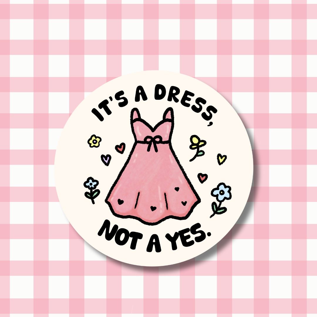 Vinyl Sticker - It's a dress, not a yes kindafcreations