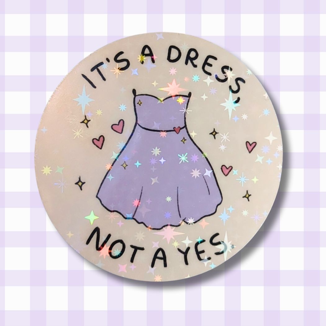Vinyl Sticker - It's a dress, not a yes kindafcreations