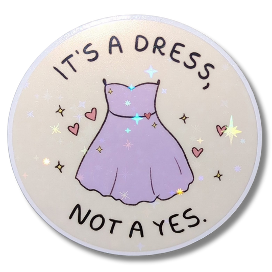 Vinyl Sticker - It's a dress, not a yes