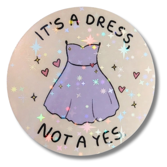 Vinyl Sticker - It's a dress, not a yes