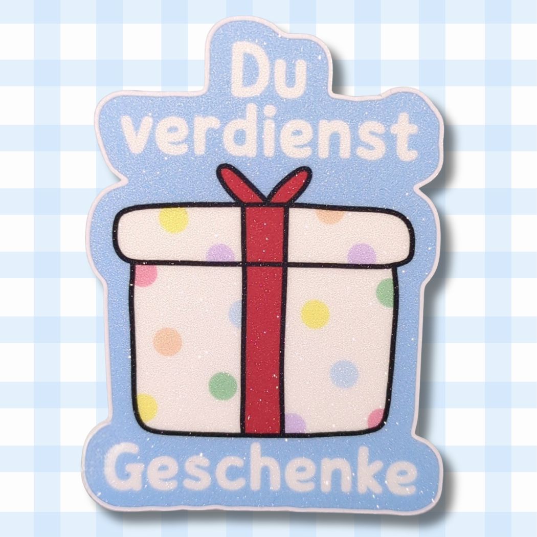 Du verdienst Geschenke - Geschenk - Glitzer Vinyl Sticker kindafcreations 