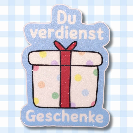 Du verdienst Geschenke - Geschenk - Glitzer Vinyl Sticker kindafcreations 