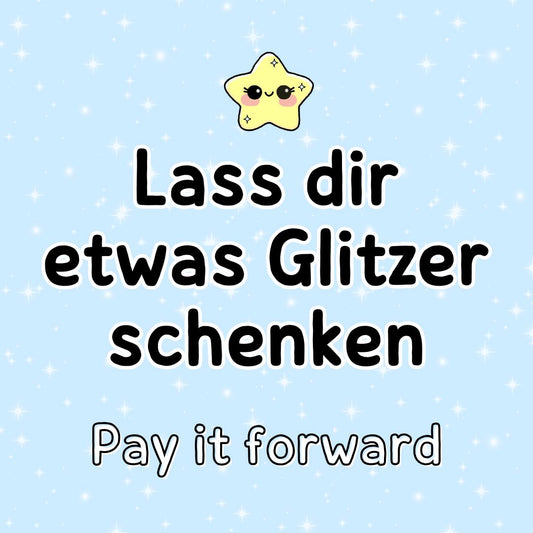 Lass dir etwas Glitzer schenken - Pay it forward kindafcreations 