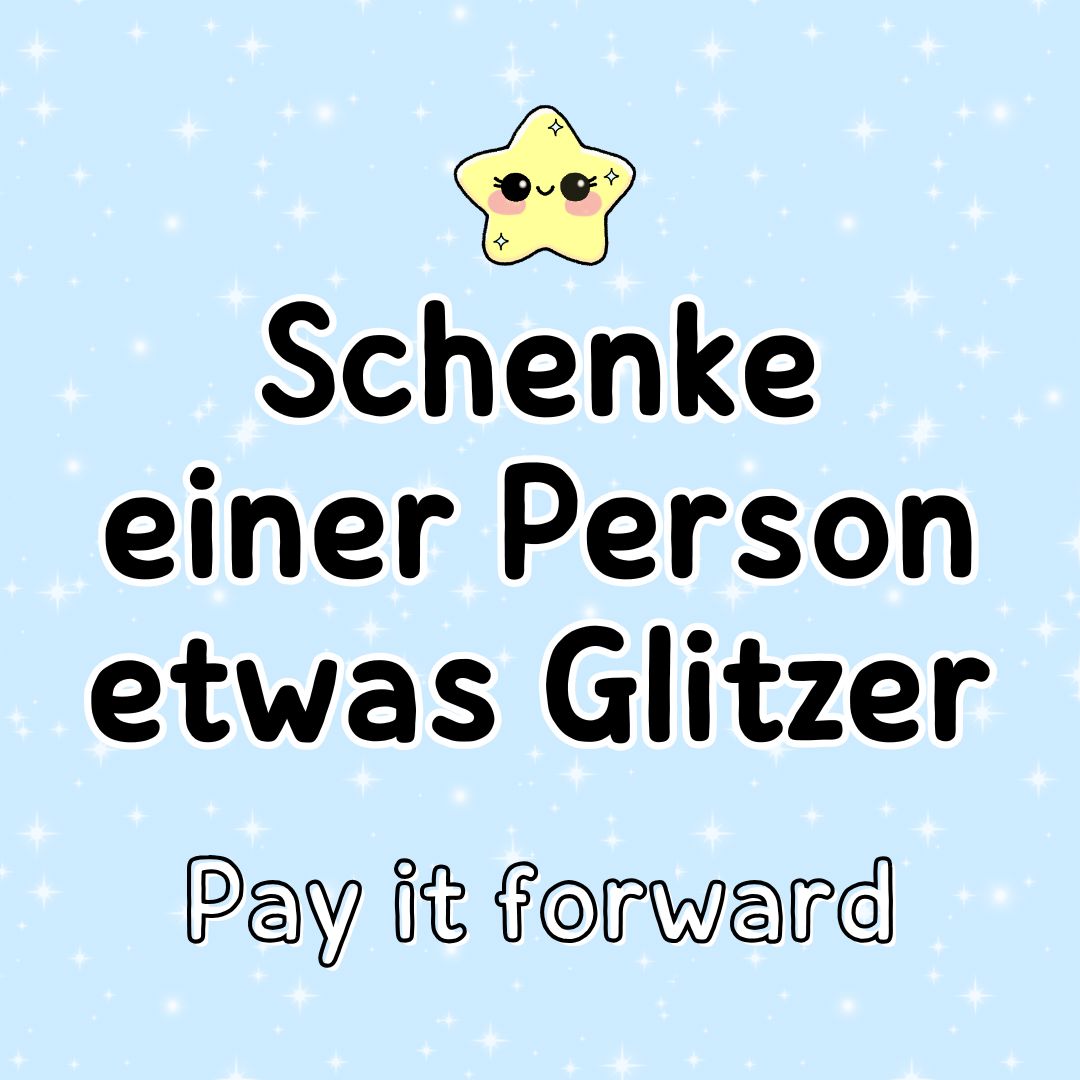 Schenke einer Person etwas Glitzer - Pay it forward kindafcreations 
