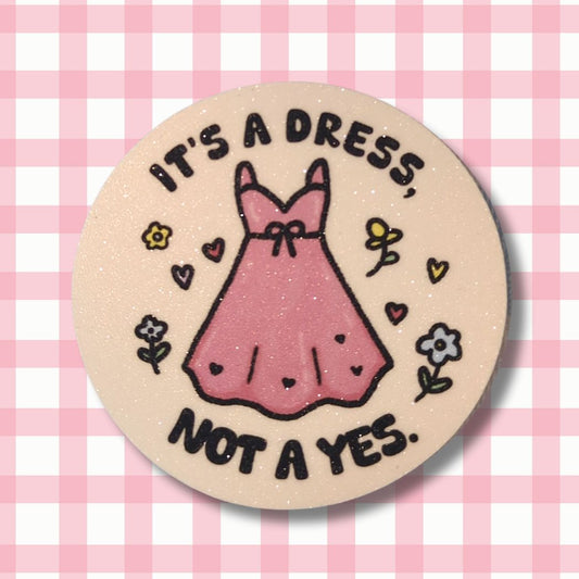Vinyl Sticker - It's a dress, not a yes kindafcreations 